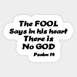 The Fool Says in His Heart There Is No God -Black Letters Sticker